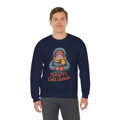 Baby It’s Cold Outside Crewneck Sweatshirt - Cozy Unisex Winter Apparel